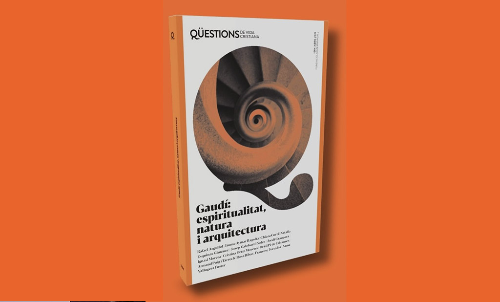 Qüestions de Vida Cristiana – Gaudí: espiritualitat, natura i arquitectura